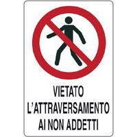 Cartello di divieto - vietato l'attraversamento ai non addetti