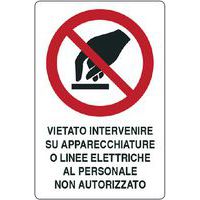 Cartello di divieto - vietato intervenire su apparecchiature o linee elettriche al perosnale non autorizzato