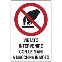 Cartello di divieto - Vietato intervenire con le mani a macchina in moto