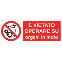 Cartello di divieto - Vietato operare su organi in moto