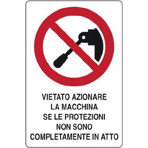 Cartello di divieto - vietato azionare la macchina se le protezioni non sono completamente in atto