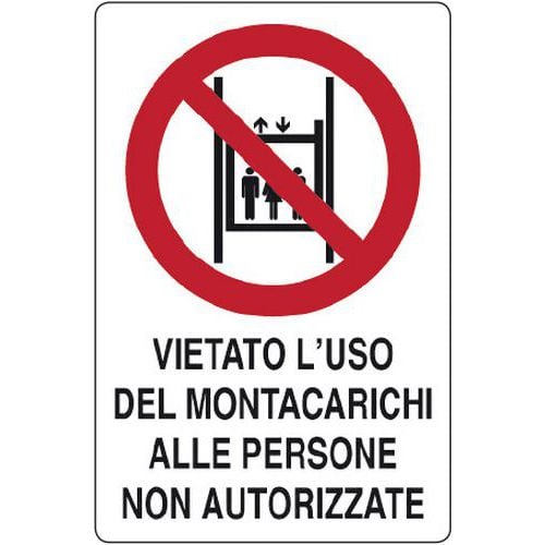 Cartello di divieto - vietato l'uso del montacarichi alle persone non autorizzate