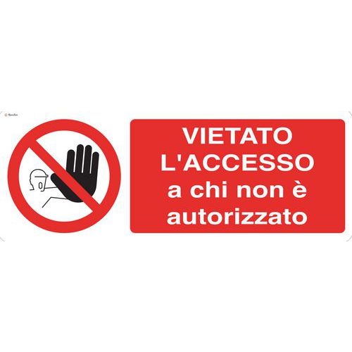 Cartello di divieto - Vietato l'accesso a chi non è autorizzato