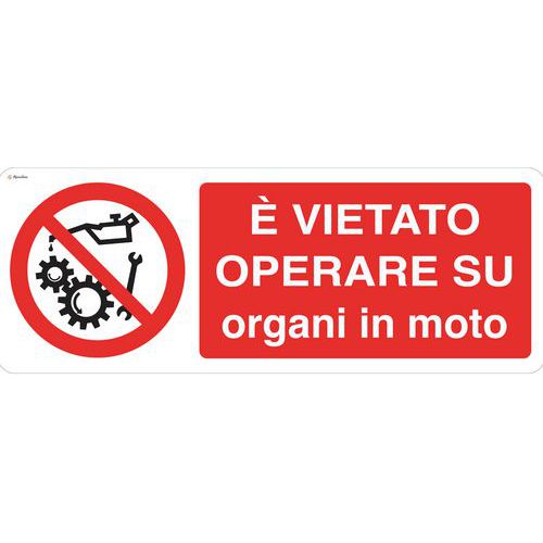 Cartello di divieto - Vietato operare su organi in moto